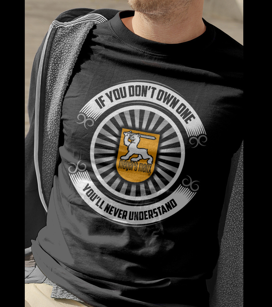 If You Don't Own One You'll Never Understand Meyers Manx T-Shirt