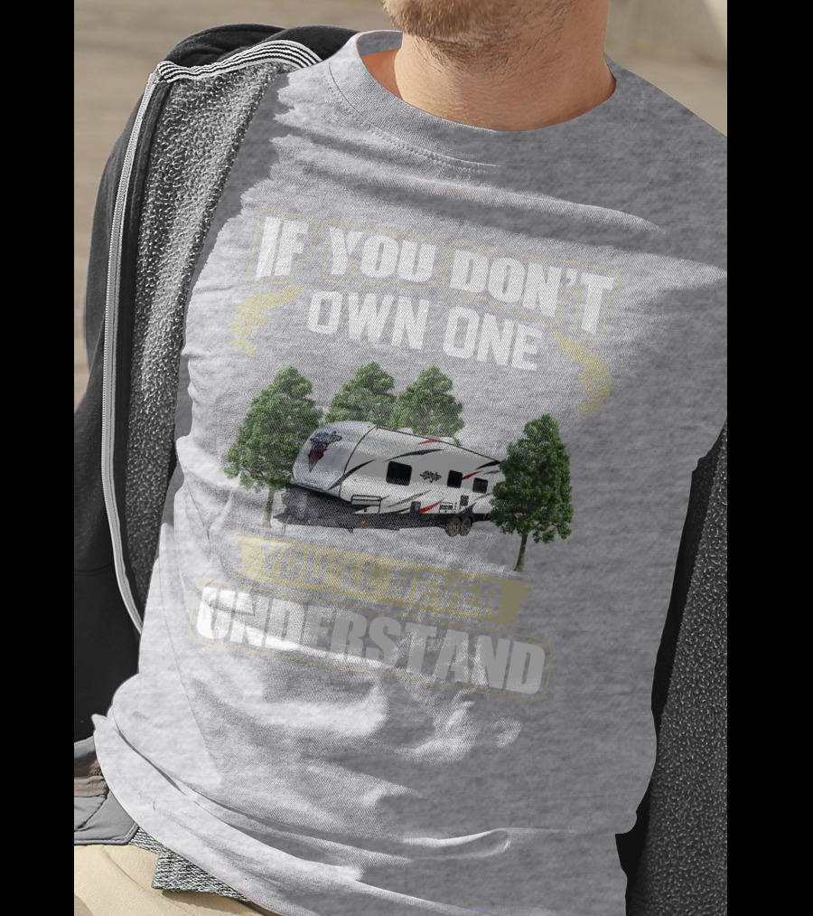 If You Don't Own One You'll Never Understand Stryker Toy Hauler T-Shirt