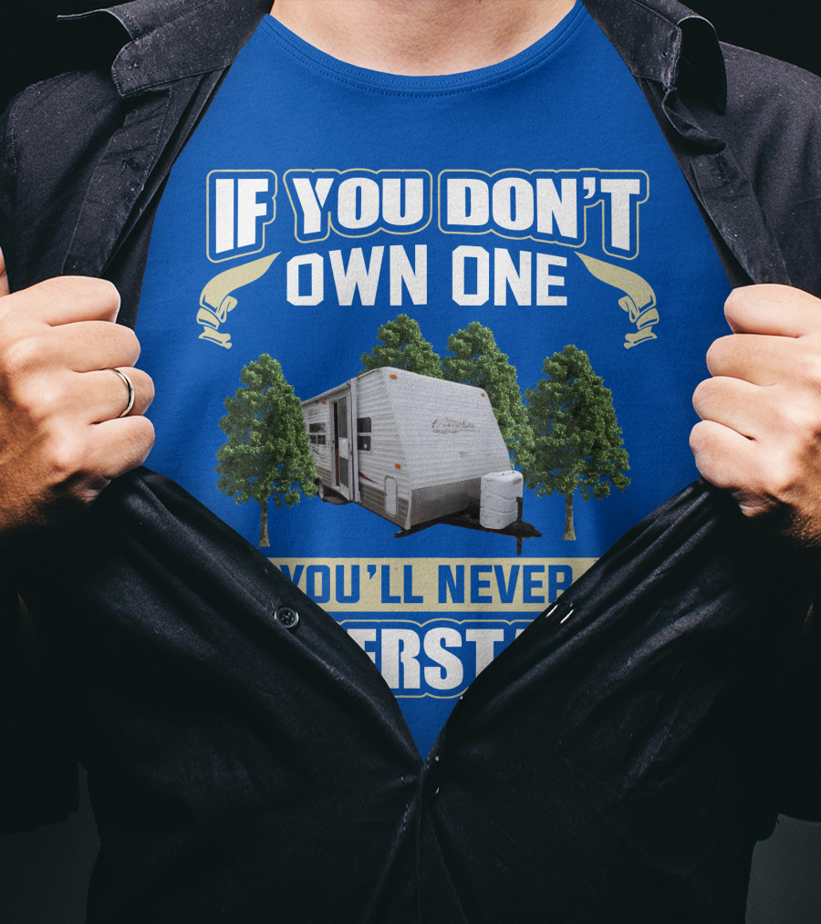 If You Don't Own One You'll Never Understand Gulfstream Ameri Lite Trailer Forest T-Shirt