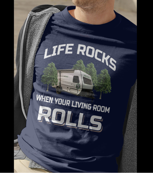 LIFE ROCKS WHEN YOUR LIVING ROOM ROLLS NO BOUNDARIES RV T-Shirt