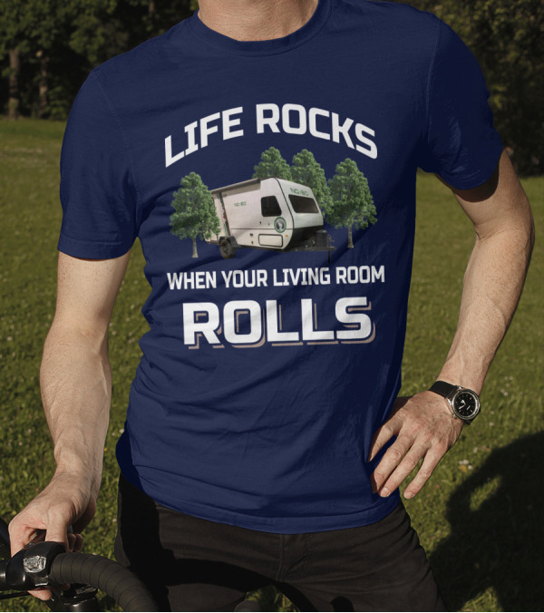 LIFE ROCKS WHEN YOUR LIVING ROOM ROLLS NO BOUNDARIES RV T-Shirt
