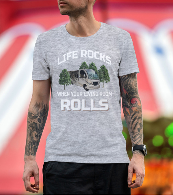 Premium T-Shirt: LIFE ROCKS WHEN YOUR LIVING ROOM ROLLS RV AND CAMPING T-Shirt LIFE ROCKS WHEN YOUR LIVING ROOM ROLLS RV AND CAMPING T-Shirt