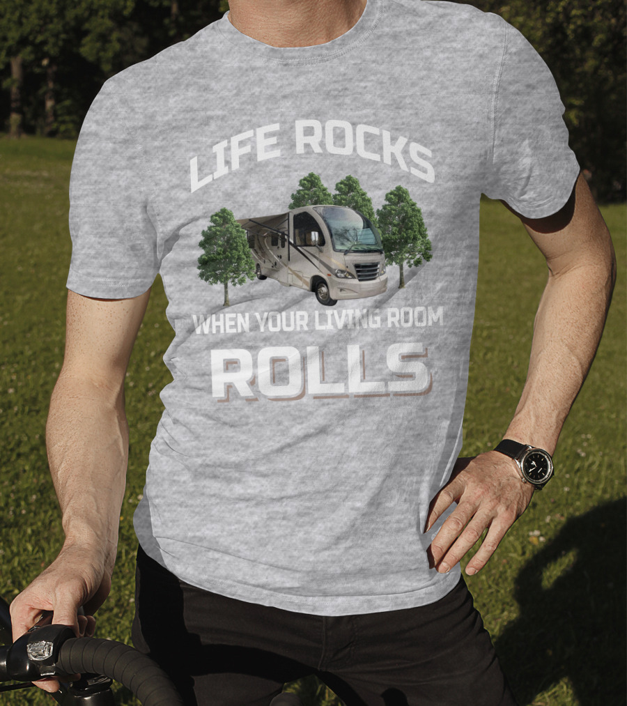 Life Rocks When Your Living Room Rolls Rv And Camping T-Shirt