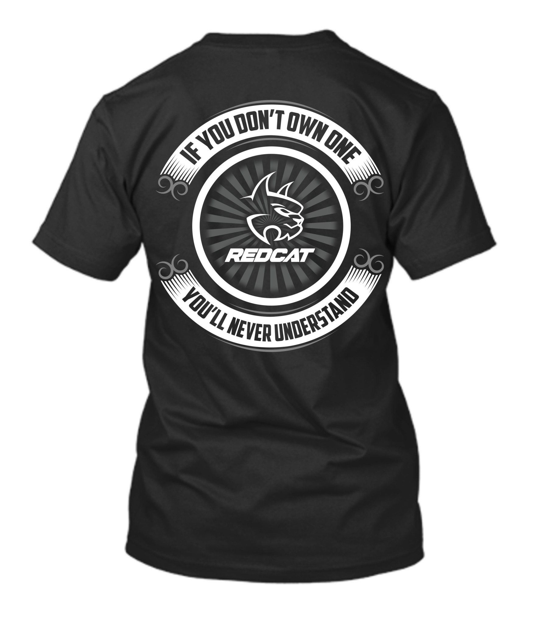 Redcat Racing If You Don’t Own One You’ll Never Understand T-Shirt