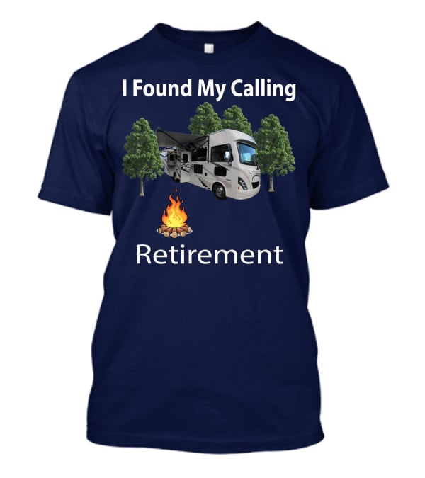 I Found My Calling Retirement Thor ACE Motorhome T-Shirt