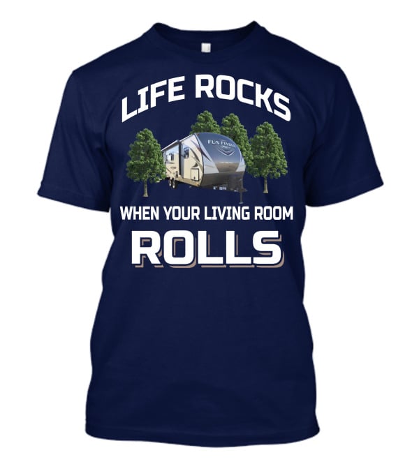 Life Rocks When Your Living Room Rolls Fun Finder Rv T-Shirt