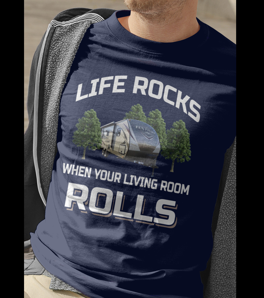Life Rocks When Your Living Room Rolls Fun Finder Rv T-Shirt
