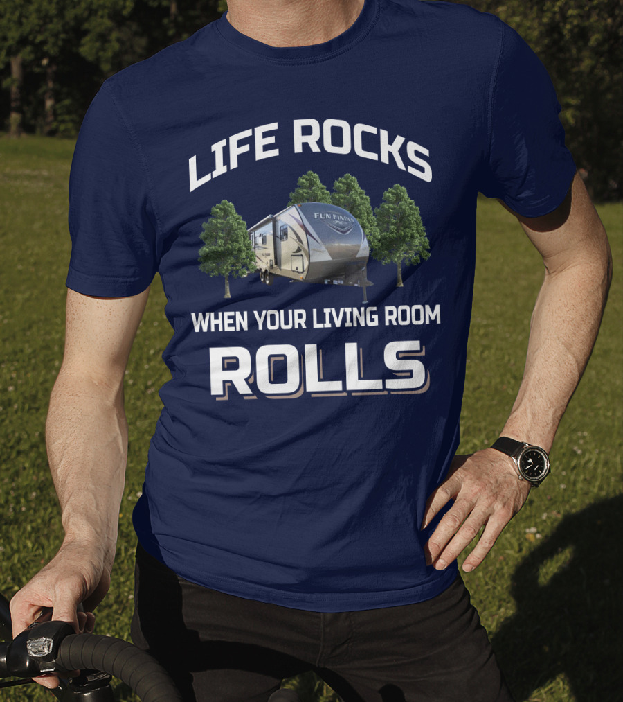Life Rocks When Your Living Room Rolls Fun Finder Rv T-Shirt