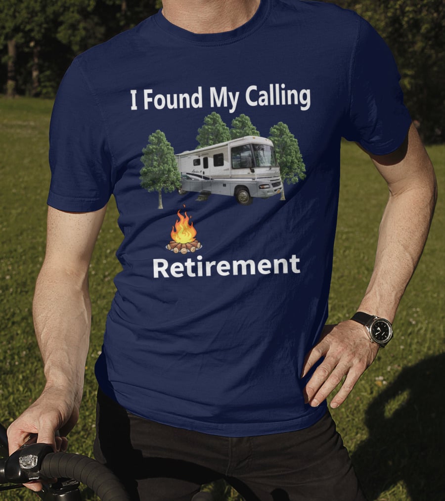 I Found My Calling RV Retirement Camping Fire Tree T-Shirt