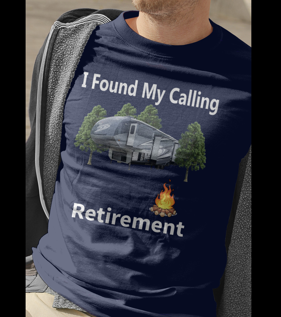 I Found My Calling Cardinal Cedar Creek RV Retirement Campfire T-Shirt