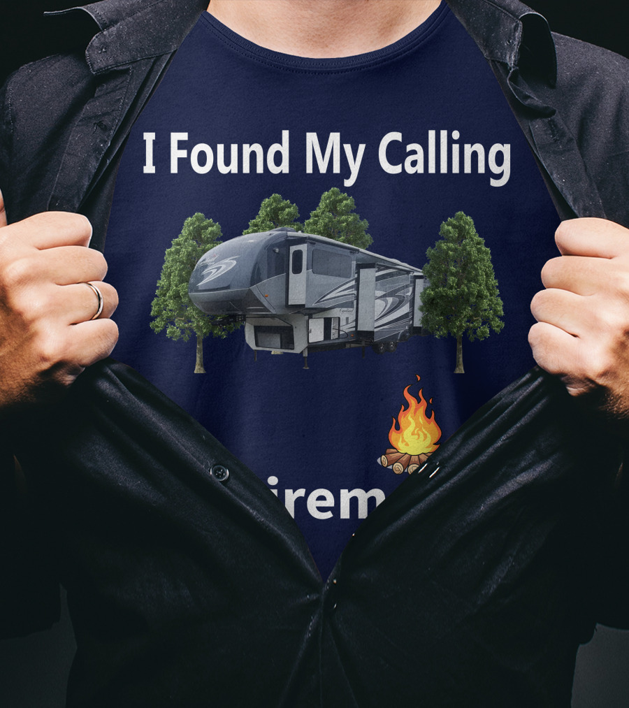 I Found My Calling Cardinal Cedar Creek RV Retirement Campfire T-Shirt