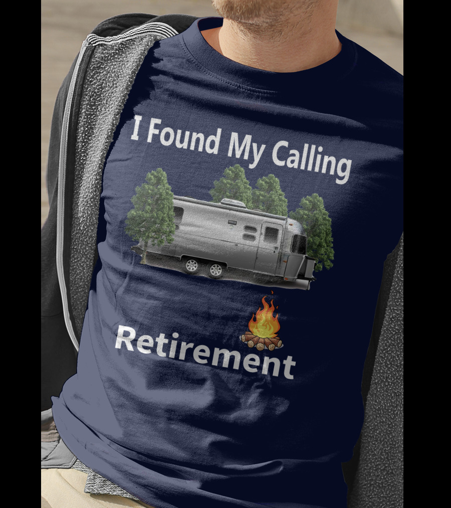 I Found My Calling Airstream Retirement Adventure T-Shirt
