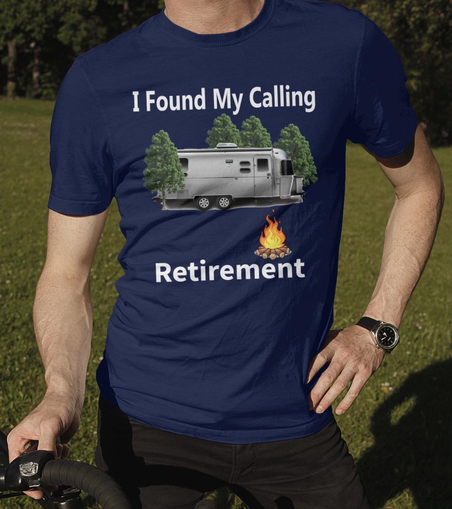 I Found My Calling Airstream Retirement Adventure T-Shirt