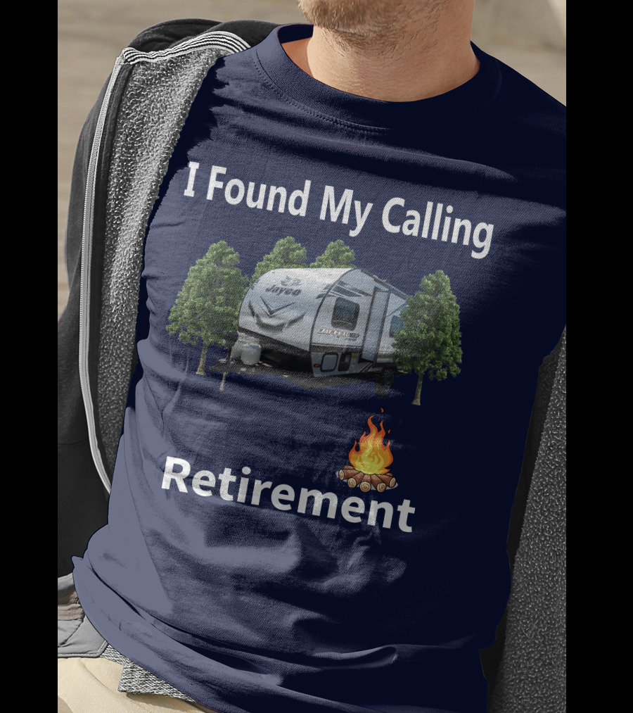 I Found My Calling Retirement Forest River Salem 30KQBSS Jayco Camper Camping Fire Trees T-Shirt