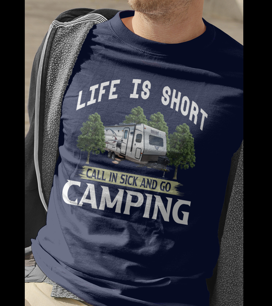 Life Is Short Call In Sick And Go Camping Forest River Rockwood Mini Lite T-Shirt