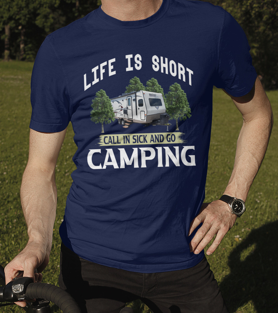 Life Is Short Call In Sick And Go Camping Forest River Rockwood Mini Lite T-Shirt