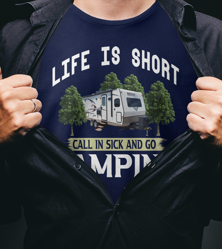 Life Is Short Call In Sick And Go Camping Forest River Rockwood Mini Lite T-Shirt