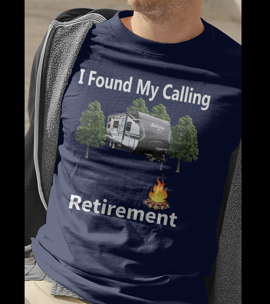 I Found My Calling Imagine XLS 21BHE Retirement Campfire T-Shirt