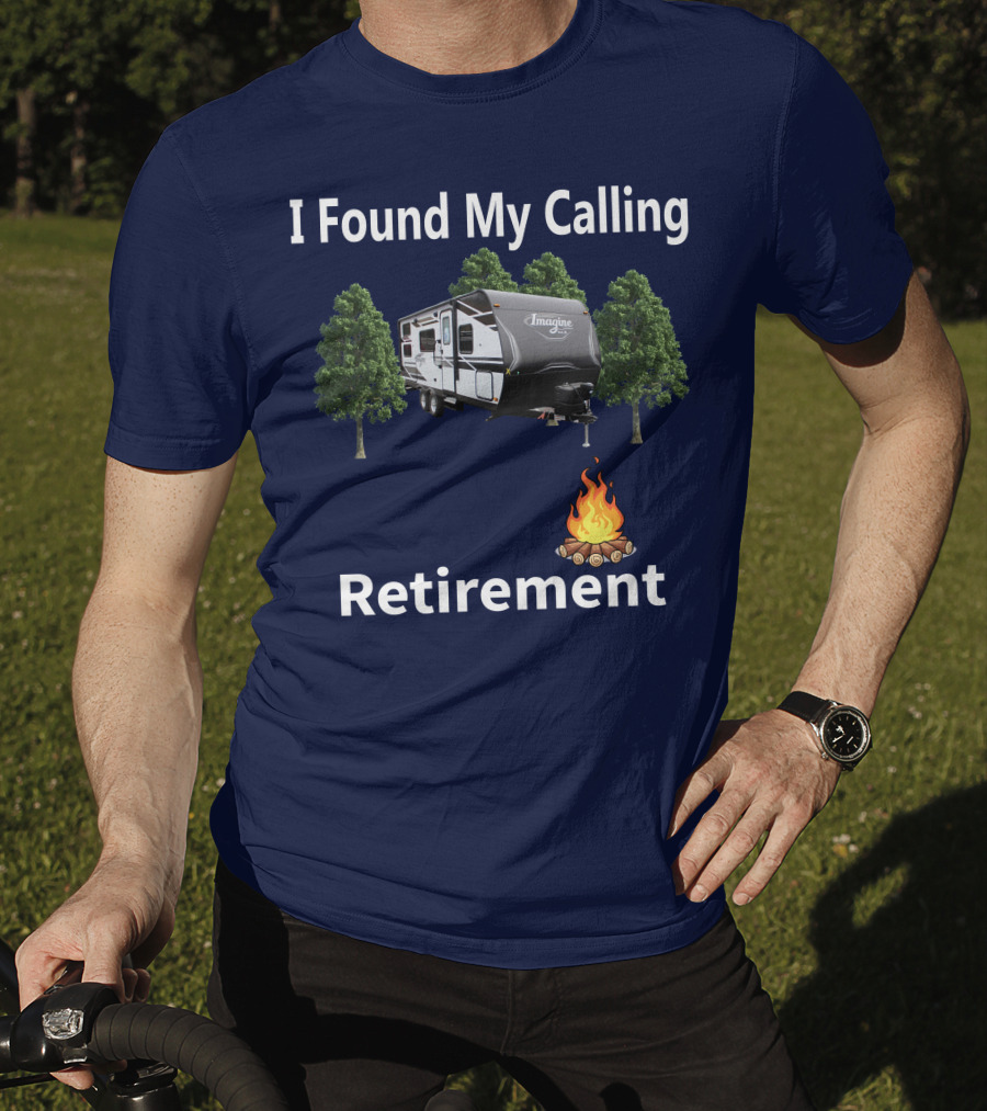 I Found My Calling Imagine XLS 21BHE Retirement Campfire T-Shirt