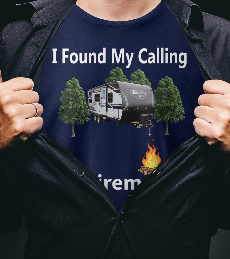 I Found My Calling Imagine XLS 21BHE Retirement Campfire T-Shirt
