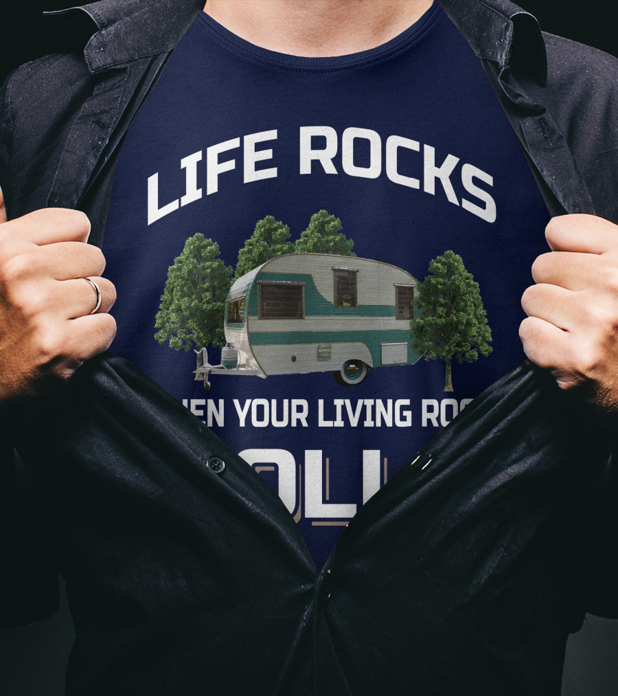 Life Rocks When Your Living Room Rolls Cardinal Travel Trailers T-Shirt