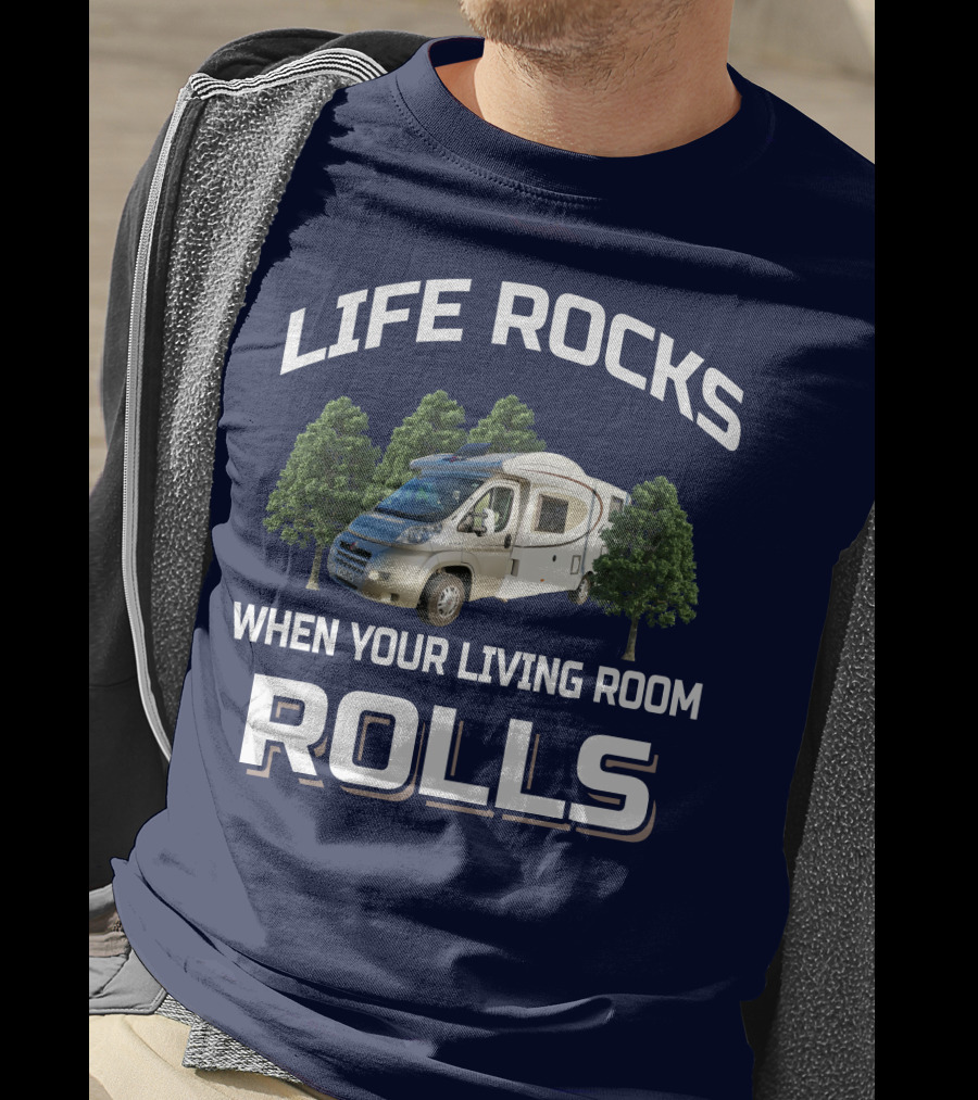 Life Rocks When Your Living Room Rolls Motorhomers T-Shirt
