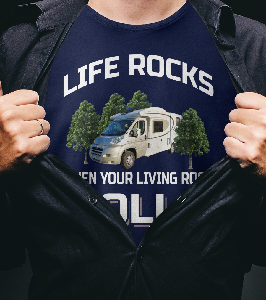 Life Rocks When Your Living Room Rolls Motorhomers T-Shirt