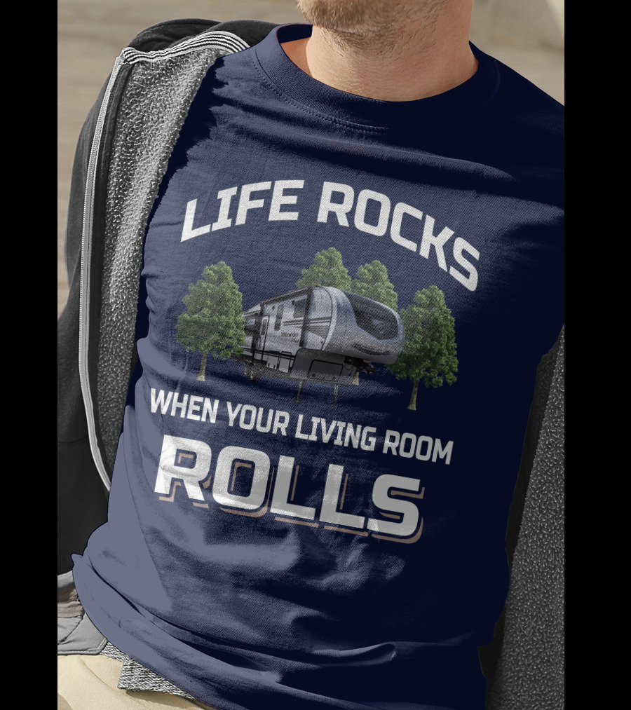 Life Rocks When Your Living Room Rolls Winnebago Travel Trailer T-Shirt