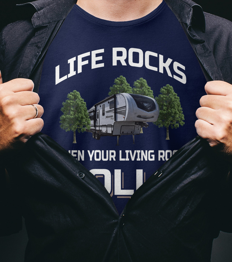 Life Rocks When Your Living Room Rolls Winnebago Travel Trailer T-Shirt