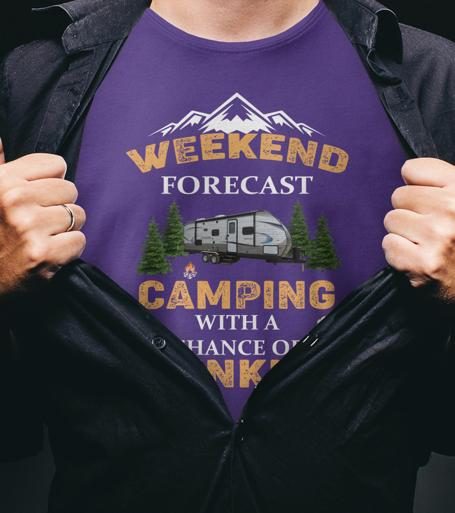 Weekend Forecast Camping With A Chance Of Drinking Coachmen Camper T-Shirt