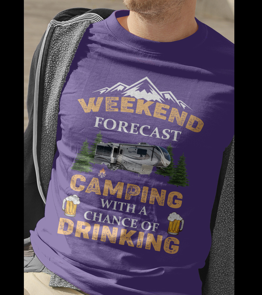Weekend Forecast Camping With A Chance Of Drinking Mountain RV T-Shirt