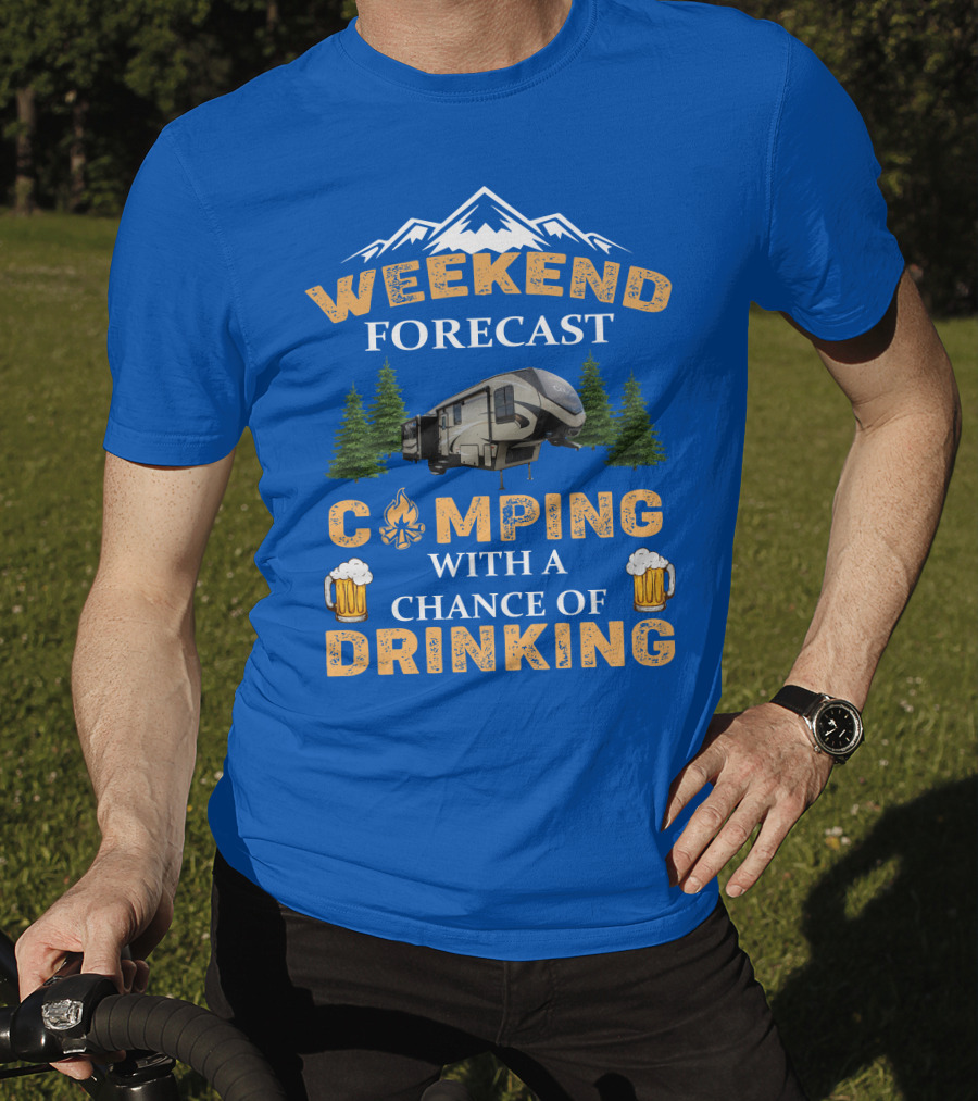 WEEKEND FORECAST CAMPING WITH A CHANCE OF DRINKING Cougar 5th Wheel T-Shirt