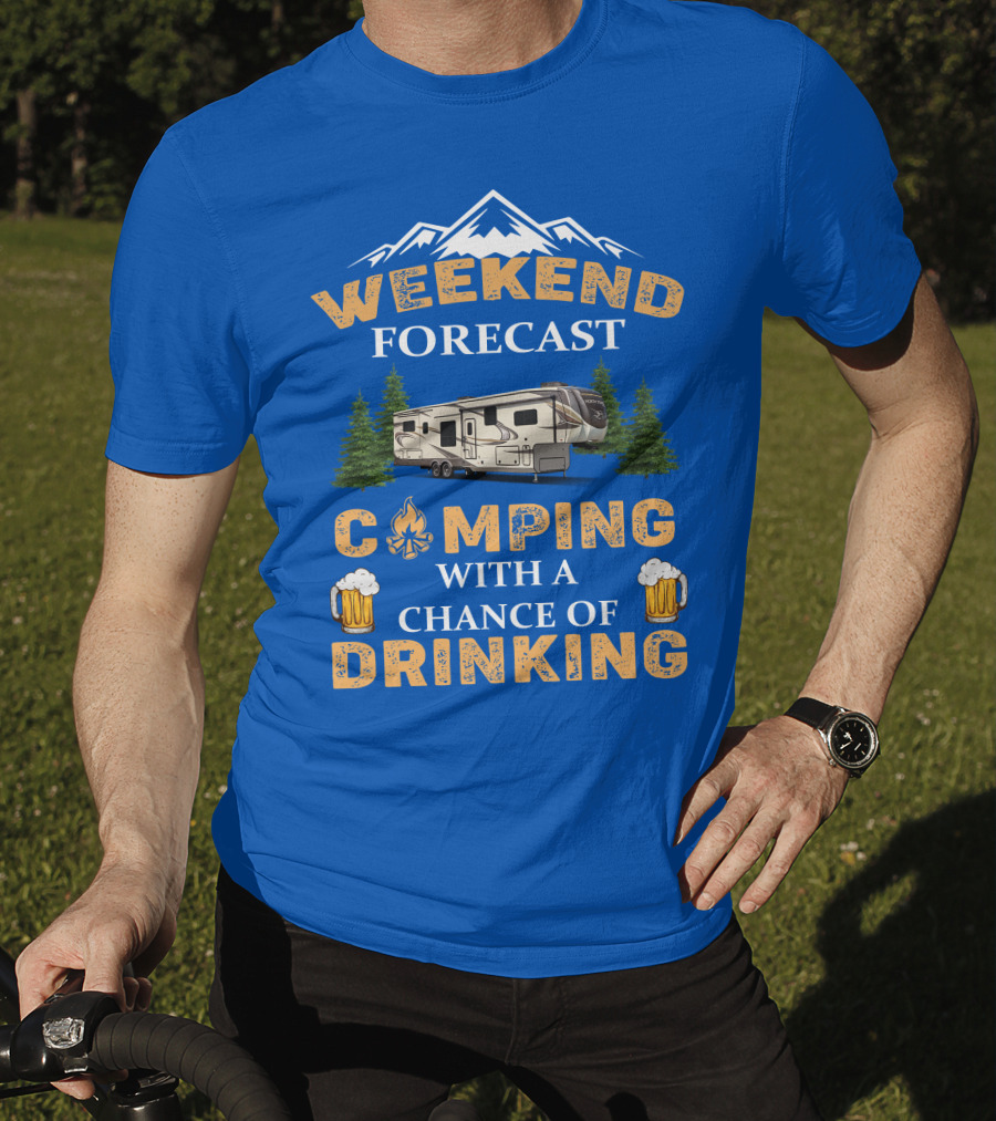 Weekend Forecast Camping With A Chance Of Drinking Jayco North Point Fifth Wheels T-Shirt