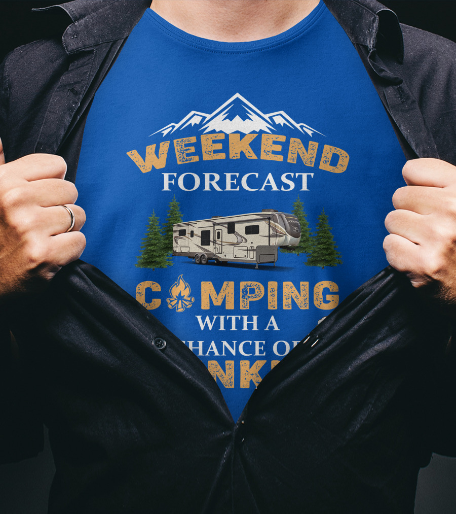 Weekend Forecast Camping With A Chance Of Drinking Jayco North Point Fifth Wheels T-Shirt