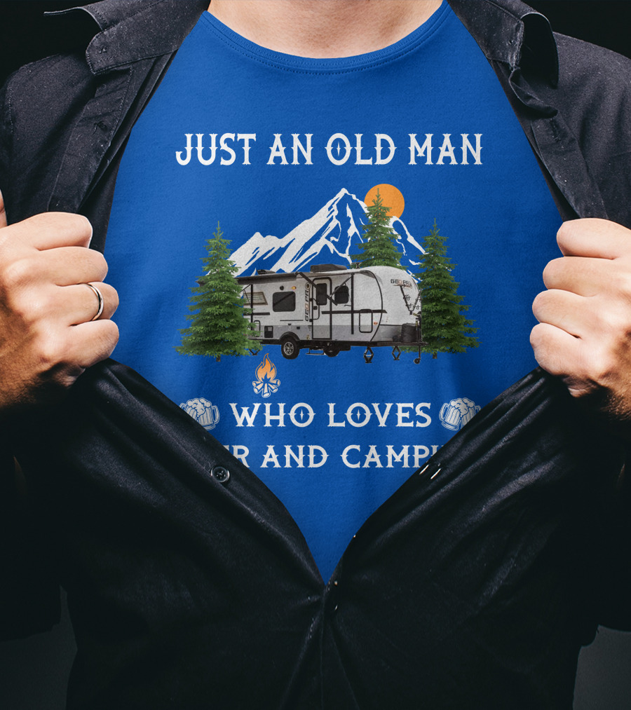 Just An Old Man Who Loves Beer And Camping Forest River Rockwood Geo Pro T-Shirt