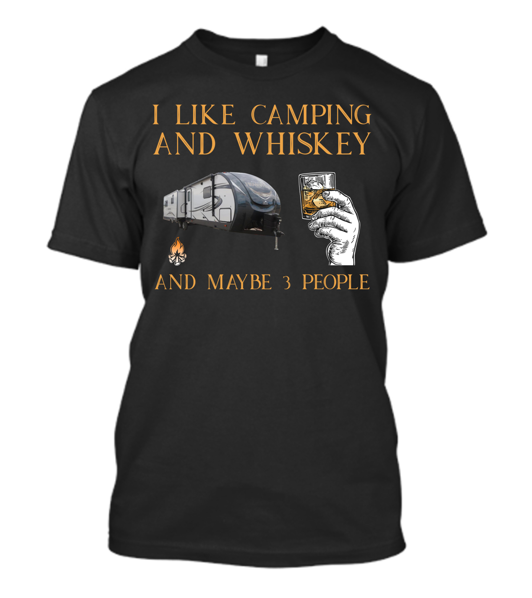 I Like Camping And Whiskey And Maybe 3 People T-Shirt