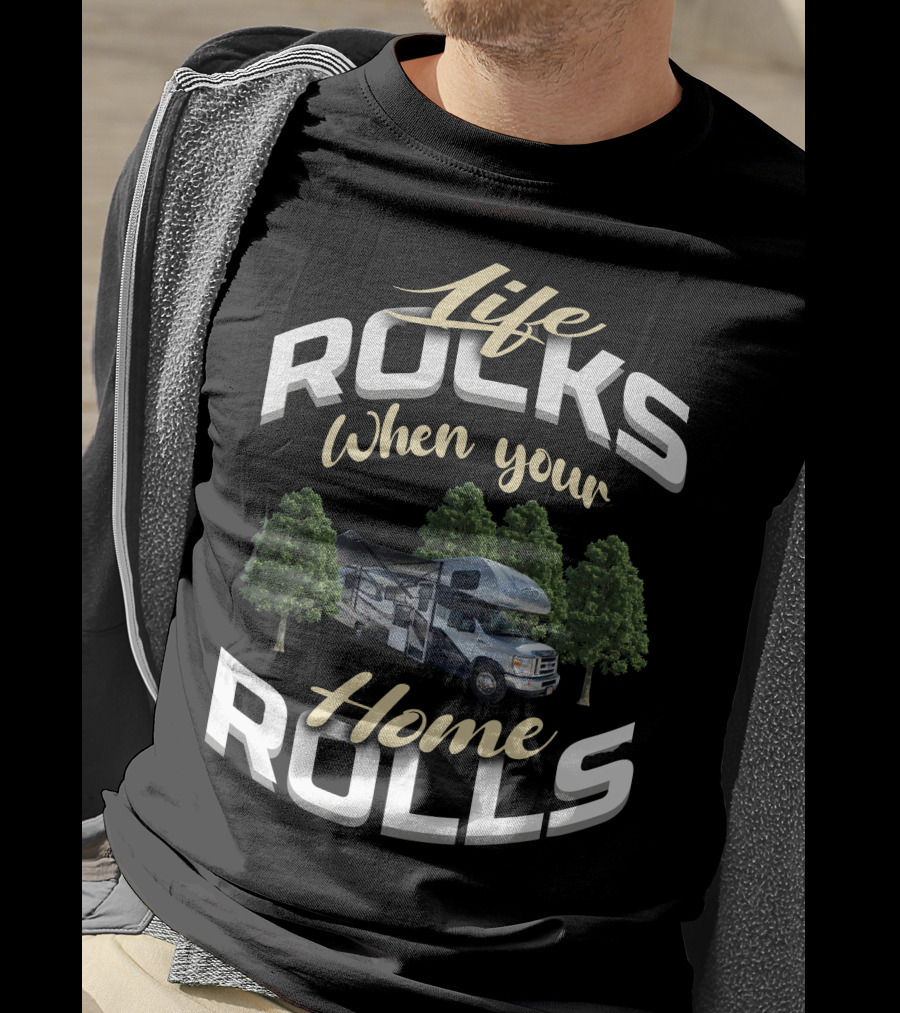 Life Rocks When Your Home Rolls Forest River Forester Class T-Shirt