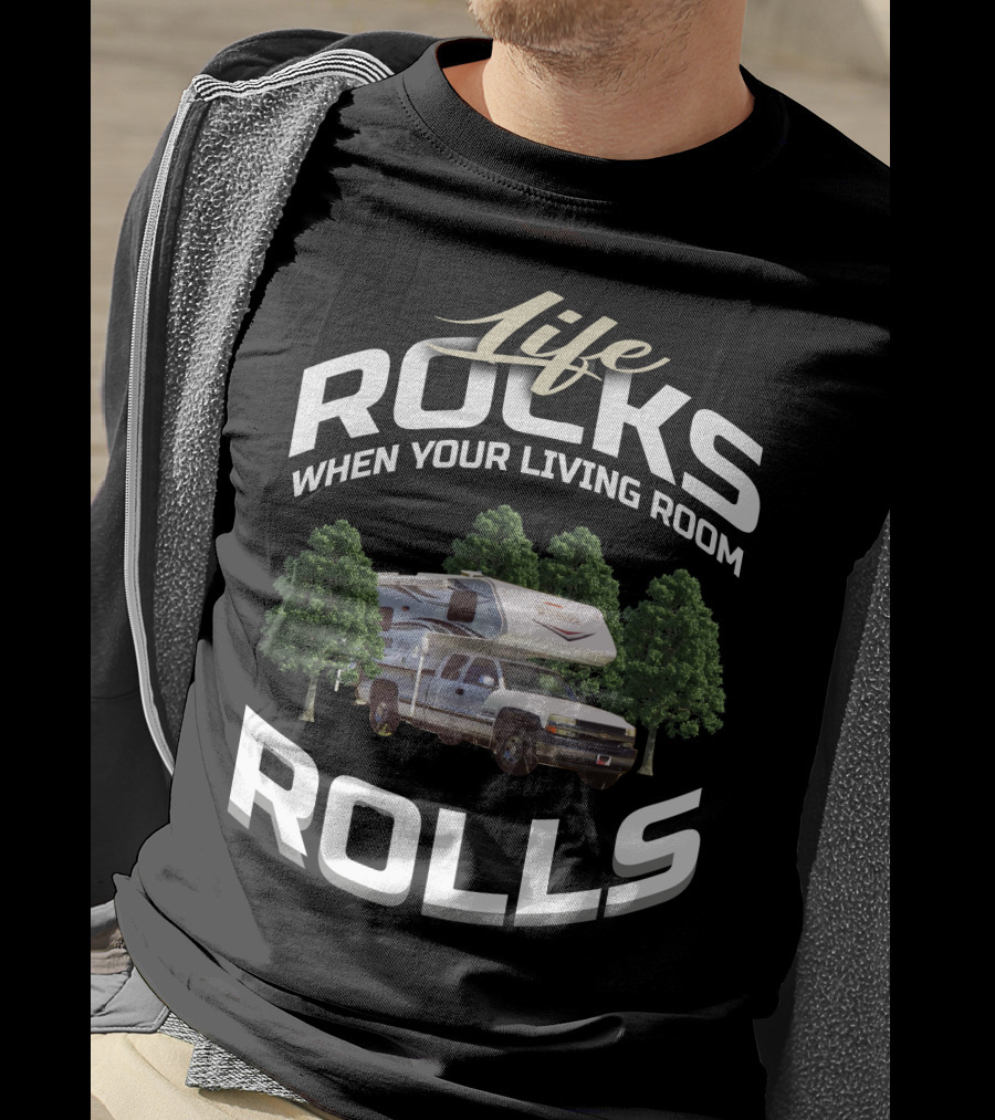 Life Rocks When Your Living Room Rolls Lance Truck Camper Fans T-Shirt