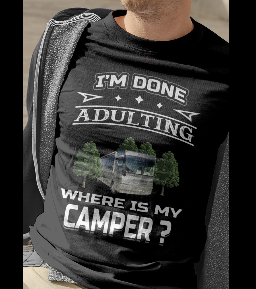 I'm Done Adulting Where Is My Camper Winnebago Journey 39K T-Shirt