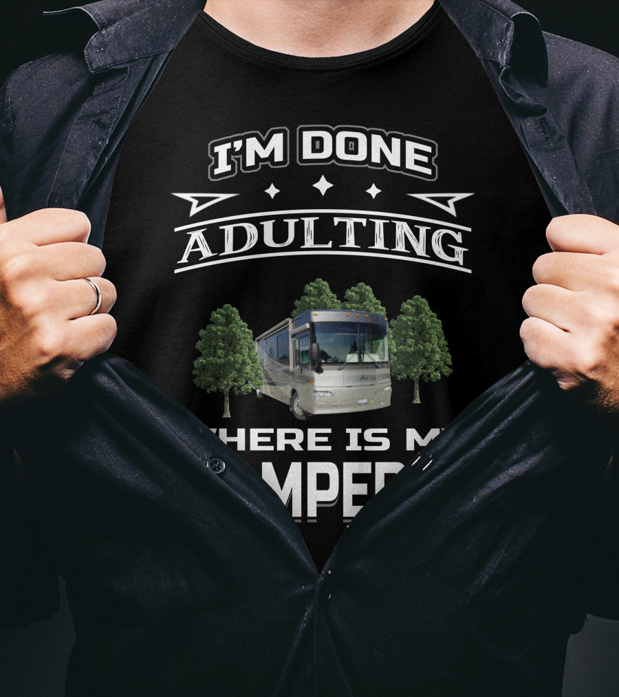 I'm Done Adulting Where Is My Camper Winnebago Journey 39K T-Shirt