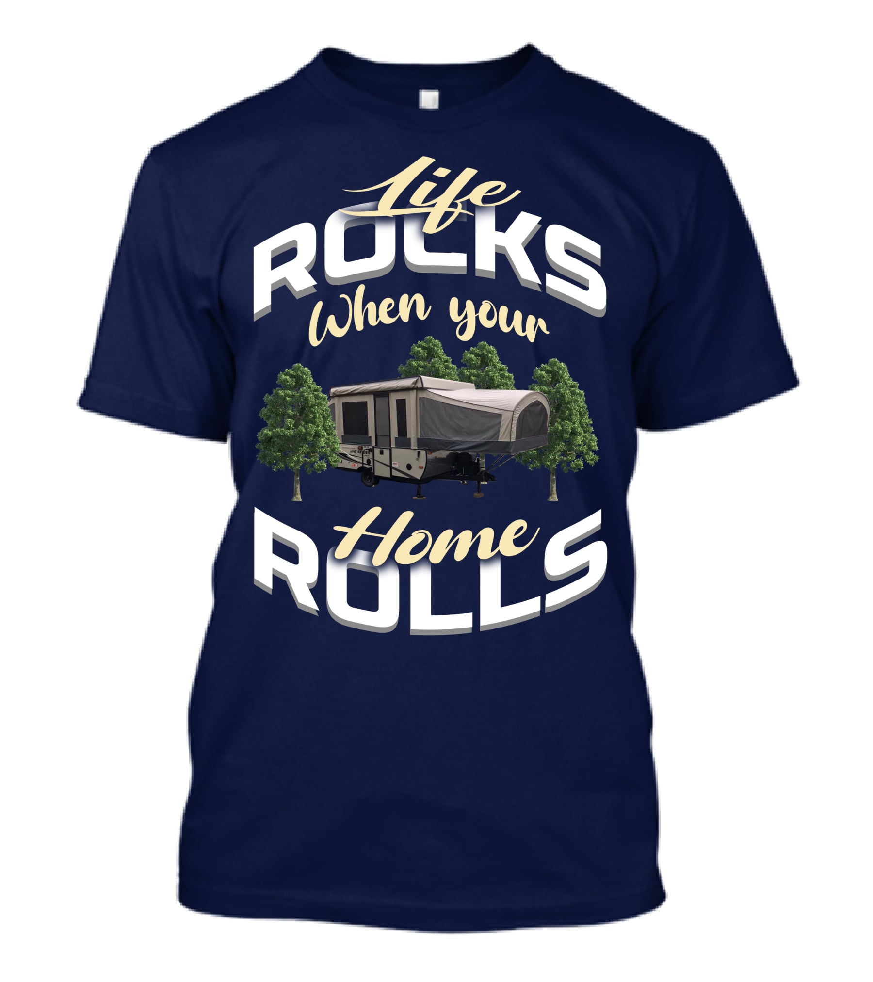 Life Rocks When Your Home Rolls Jayco PopUp T-Shirt