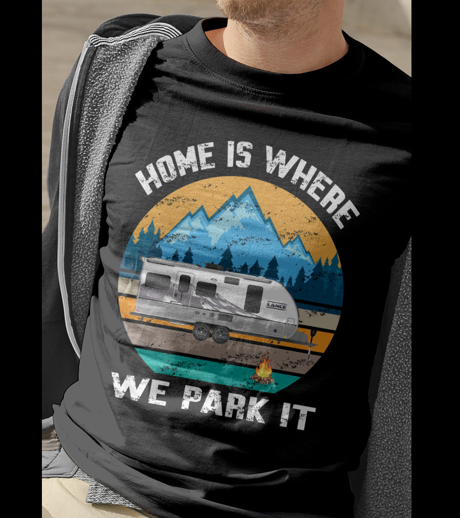 Home Is Where We Park It Lance Camper Mountain Campfire T-Shirt