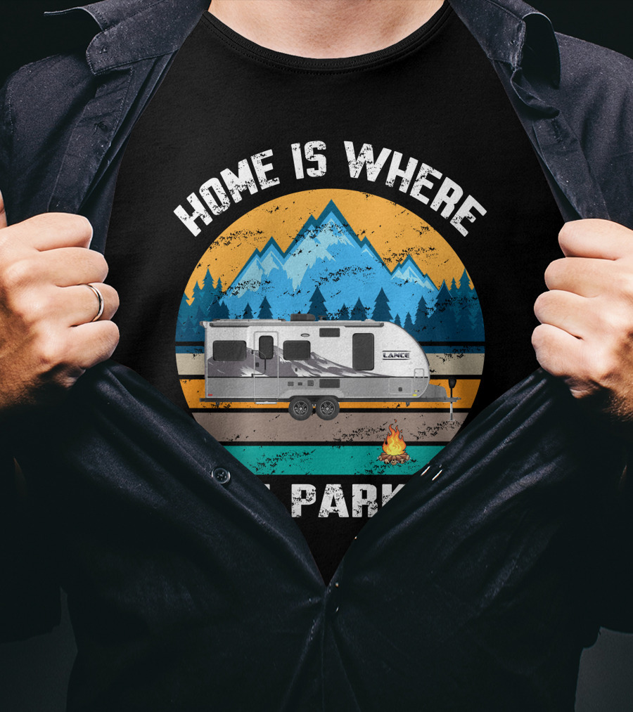 Home Is Where We Park It Lance Camper Mountain Campfire T-Shirt