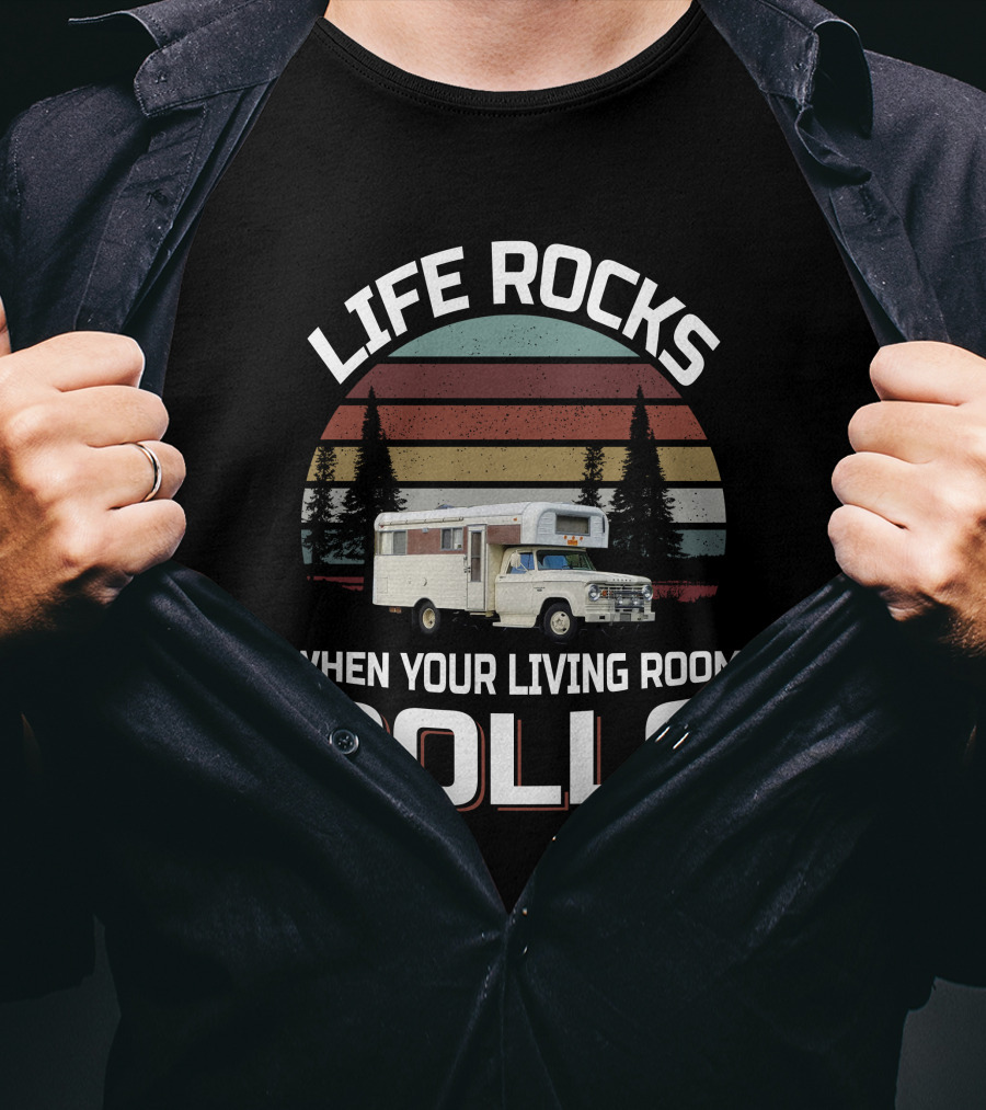 Life Rocks When Your Living Room Rolls Chinook Truck Campers T-Shirt