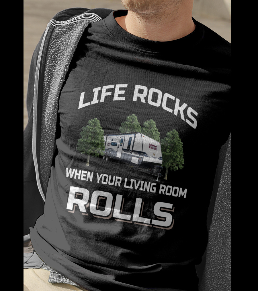 Life Rocks When Your Living Room Rolls Coleman Lantern 18BH T-Shirt