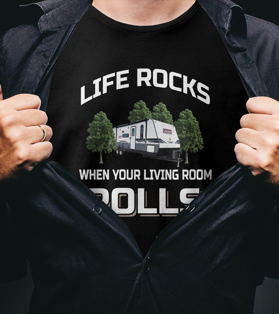 Life Rocks When Your Living Room Rolls Coleman Lantern 18BH T-Shirt