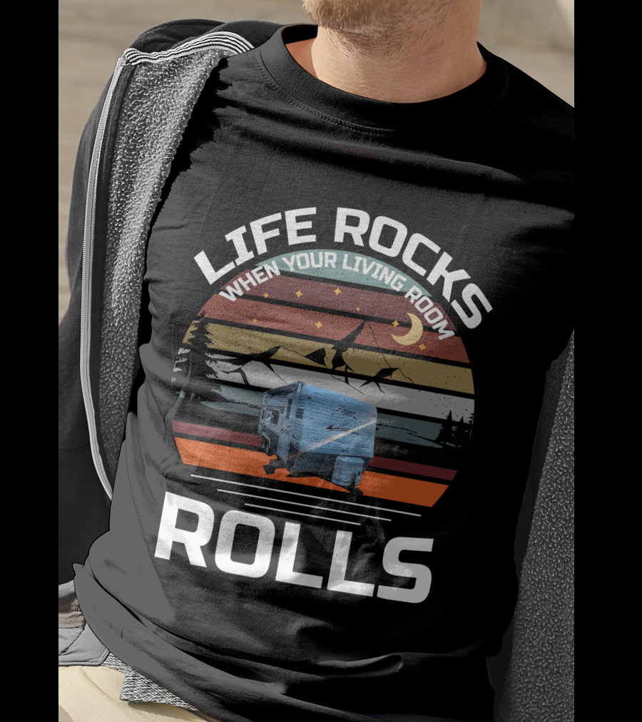 Life Rocks When Your Living Room Rolls Zinger Camper T-Shirt