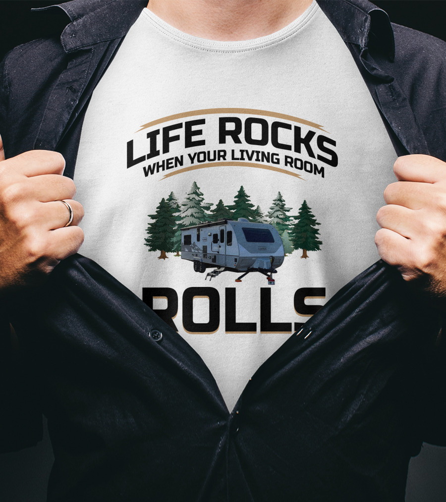 Life Rocks When Your Living Room Rolls Lance 2465 Camper T-Shirt