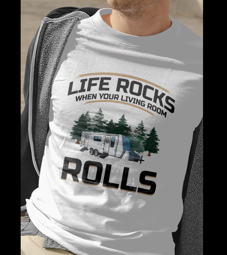 Life Rocks When Your Living Room Rolls Bigfoot Travel Trailer Camping Forest T-Shirt