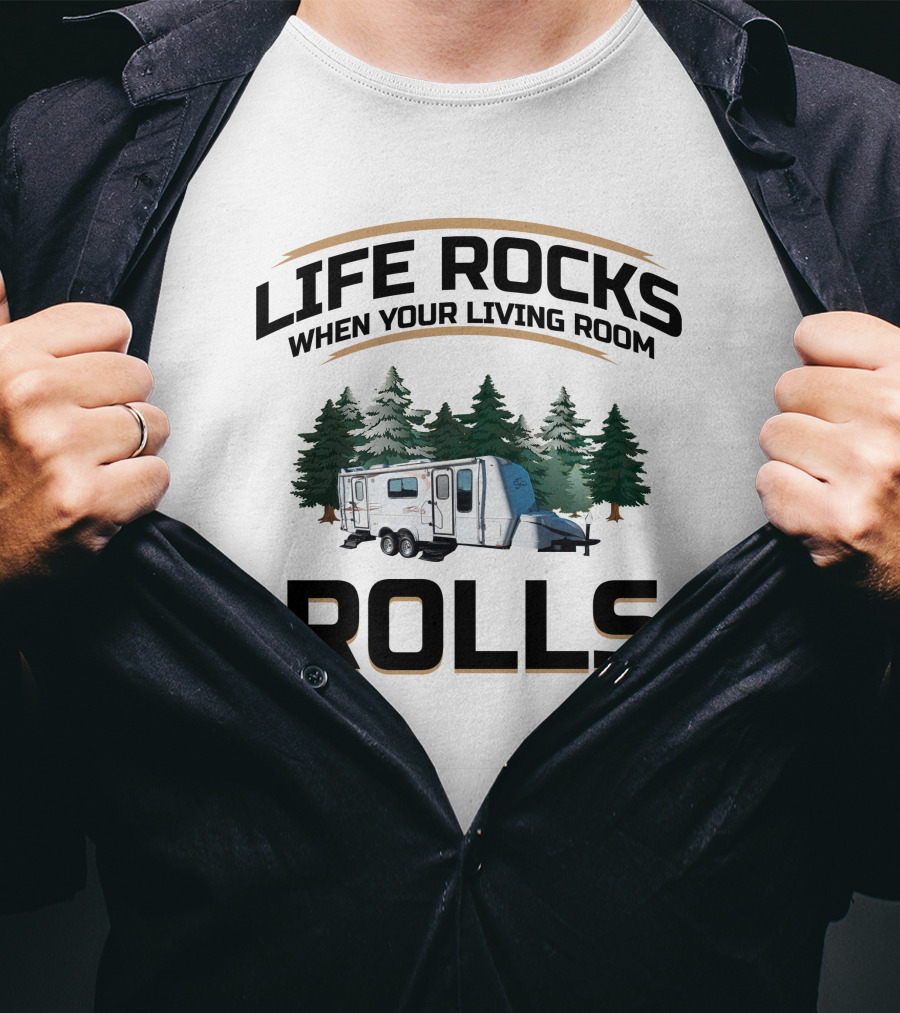 Life Rocks When Your Living Room Rolls Bigfoot Travel Trailer Camping Forest T-Shirt